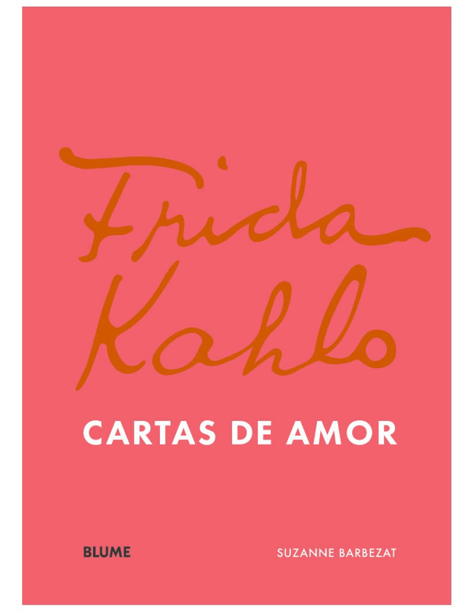 Libro Frida Khalo: Cartas de amor de Suzanne Barbezat Libro Frida Khalo: Cartas de amor de Suzanne Barbezat