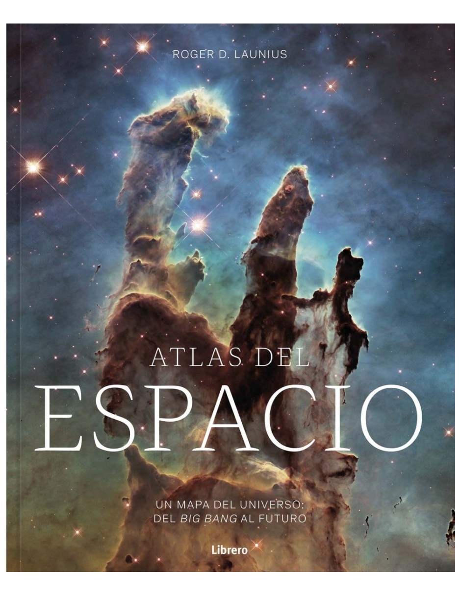 Libro Atlas del espacio: Un mapa del Universo del Big Bang al futuro de Roger D. Launius