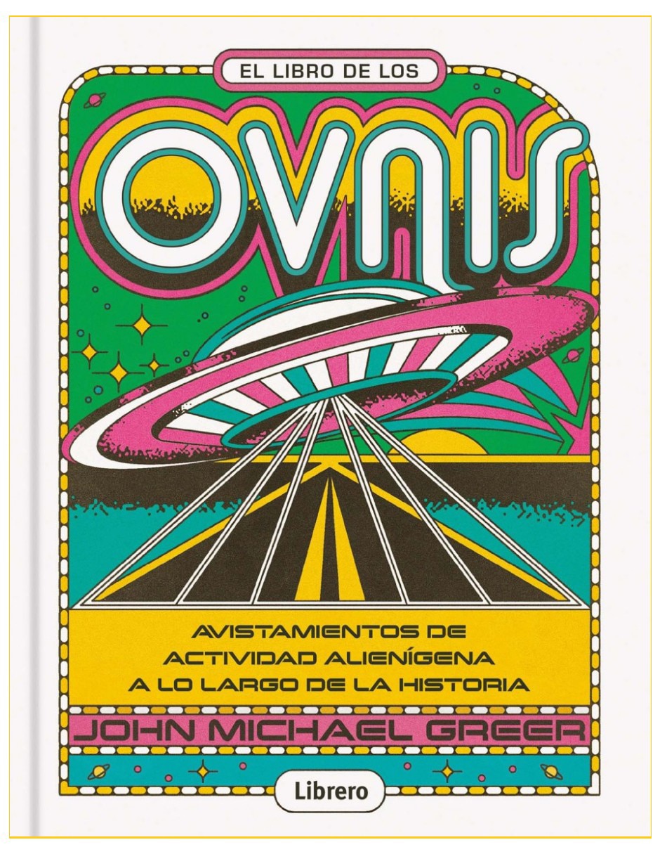 Libro El Libro de Los Ovnis: Avistamientos de Actividad Alienígena A Lo Largo de La Historia de John Michael Greer