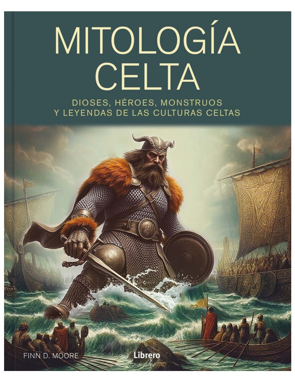 Libro Mitología Celta: Dioses Héroes Monstruos Y Leyendas de Las Culturas Celtas de Finn D. Moore