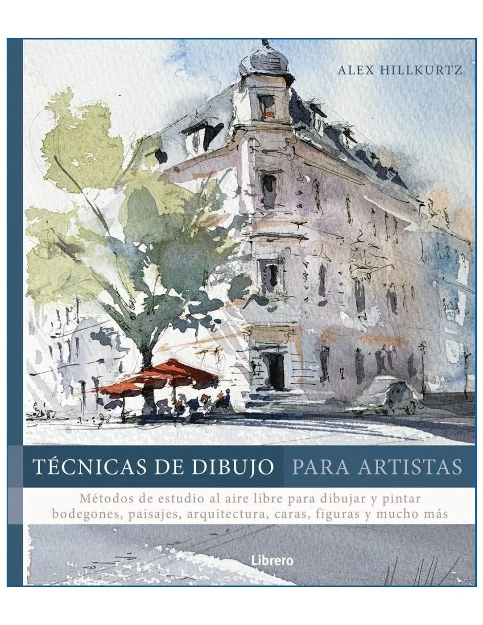 Libro TÉCNICAS DE DIBUJO PARA ARTISTAS de HILLKURTZ ALEX