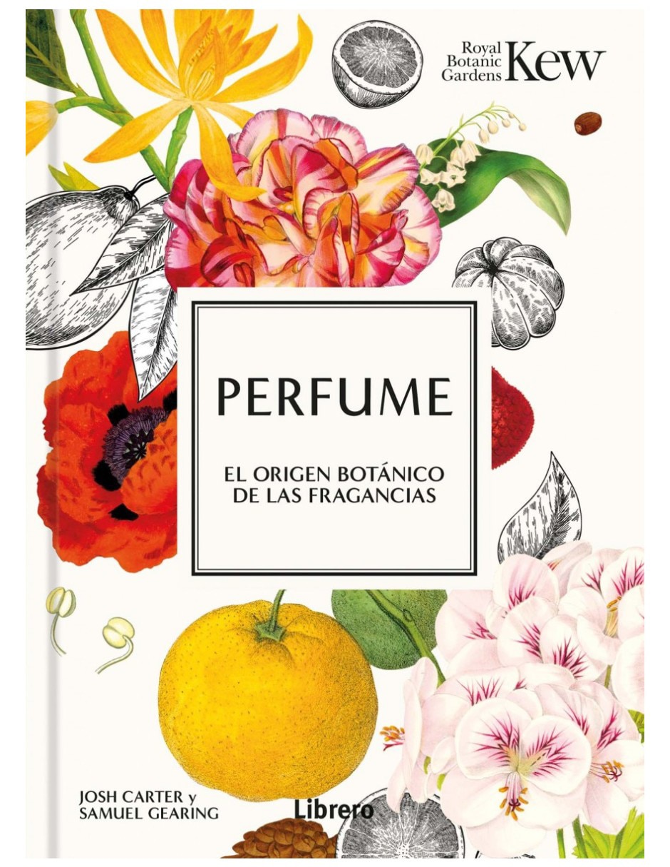 Libro El Origen Botánico de las Fragancias: 100 Embriagadores Ingredientes de Josh Carter/Samuel Gearing