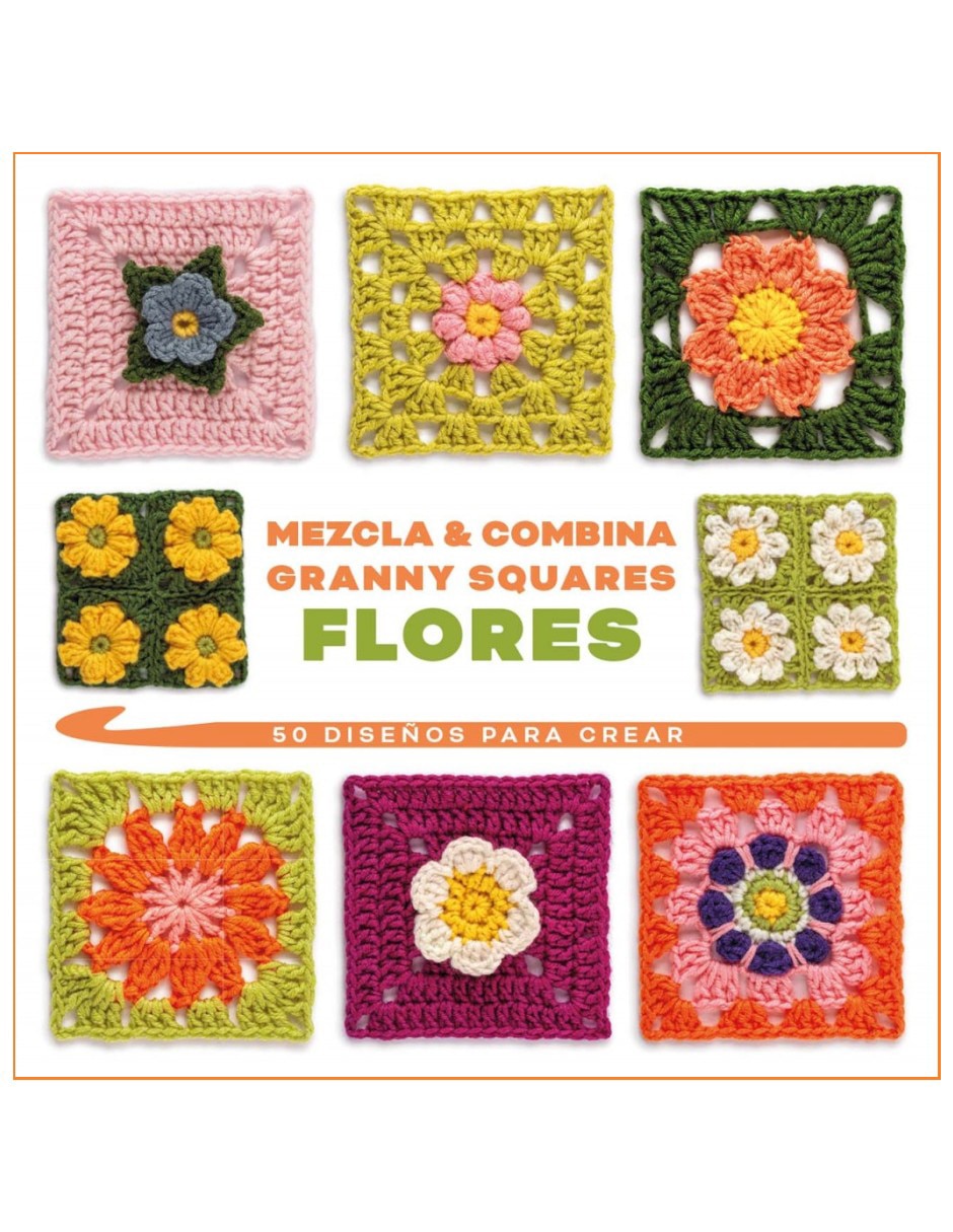 Libro Mezcla y Combina Granny Squares Flores 50 Diseños para Crear: la Herramienta Definitiva de Claire Montgomerie Libro Mezcla y Combina Granny Squares Flores 50 Diseños para Crear: la Herramienta Definitiva de Claire Montgomerie