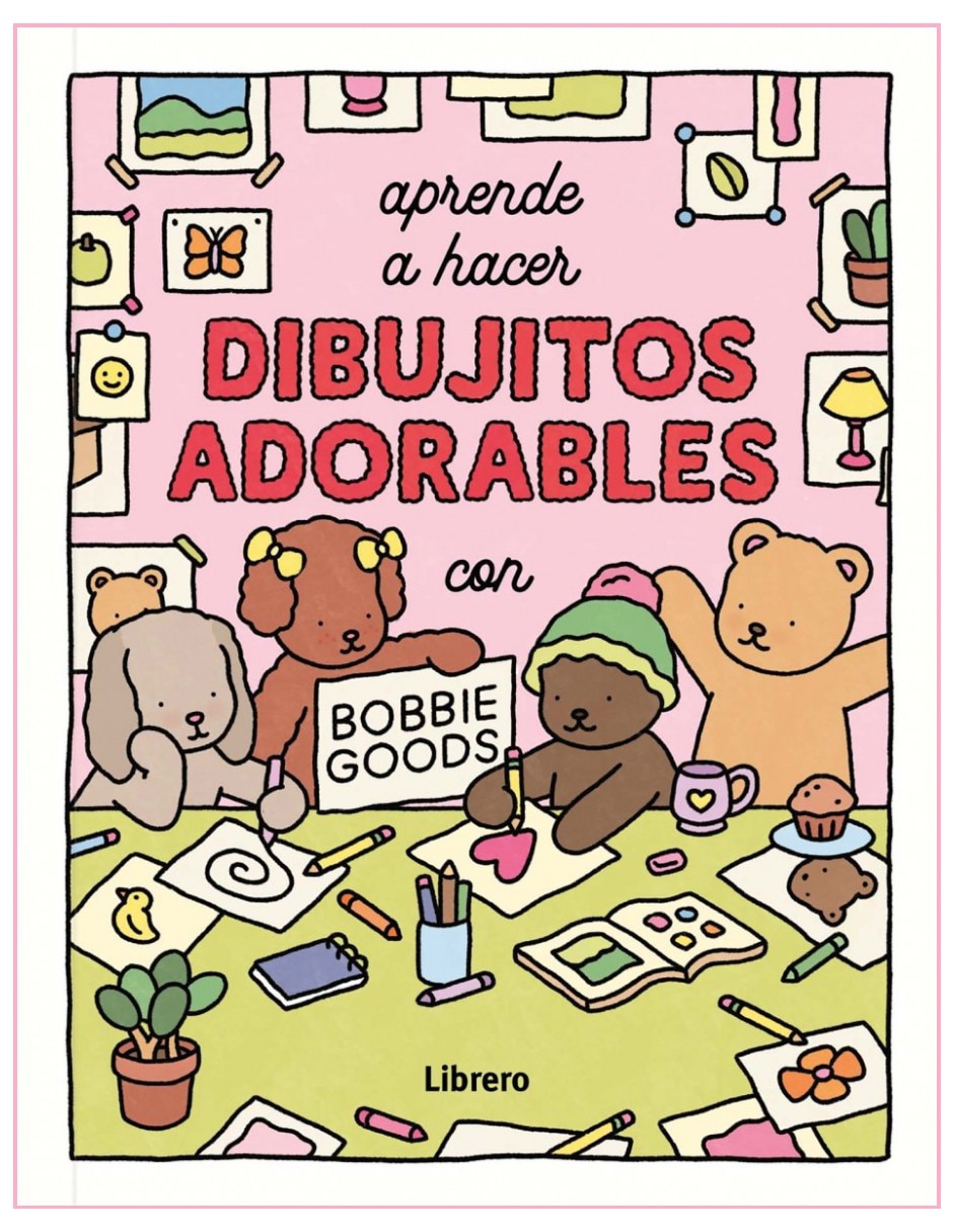 Libro Aprende A Hacer Dibujitos Adorables: Dibuja y Colorea de Bobbie Goods