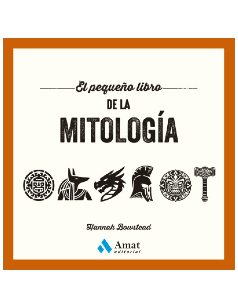 Libro el pequeño libro de la mitologia descubre las mitologias historias y leyendas que explican de hannah bowstead