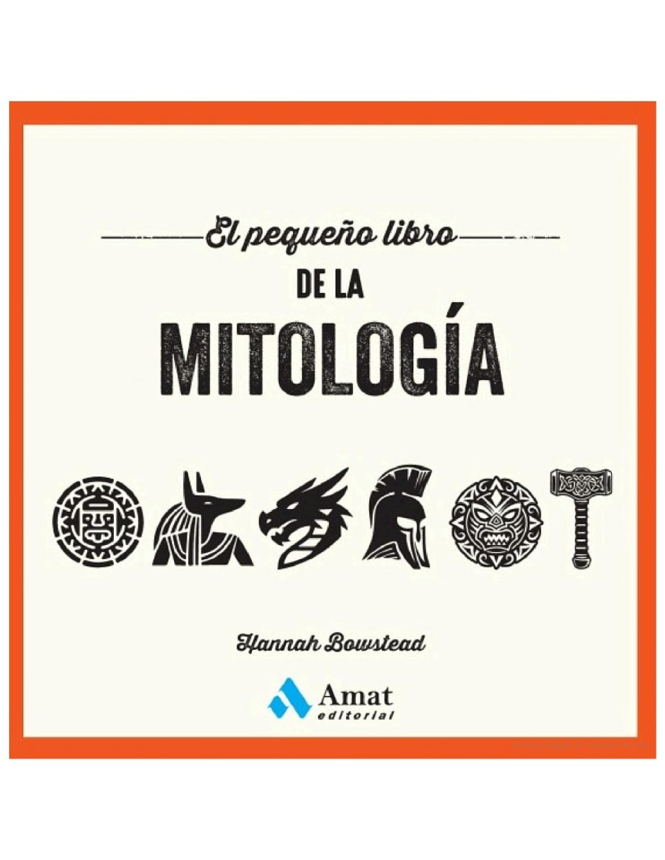 Libro el pequeño libro de la mitologia descubre las mitologias historias y leyendas que explican de hannah bowstead