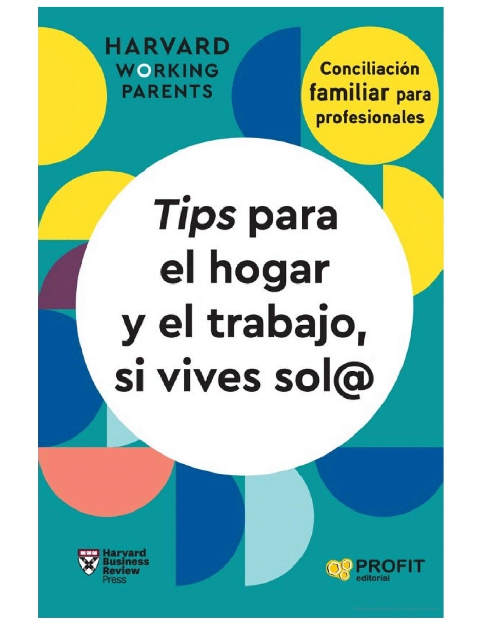Libro tips para el hogar y el trabajo si vives sol@ consejos casos y habilidades para el trabajo de harvar workin parents