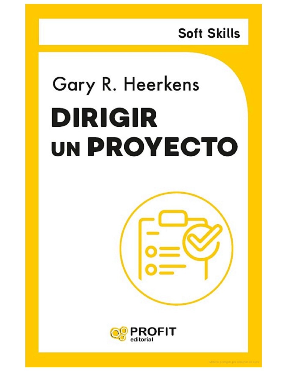 Libro dirigir un proyecto. Soft skills desarrolla un plan de accion para dirigir un proyecto con éxito de gary heerkens