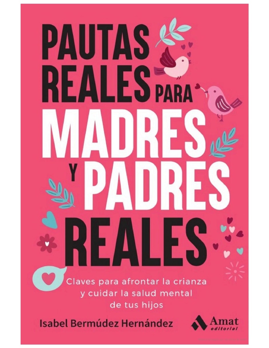 Libro pautas reales para madres y padres reales claves para afrontar la crianza de isabel bermúdez hernández
