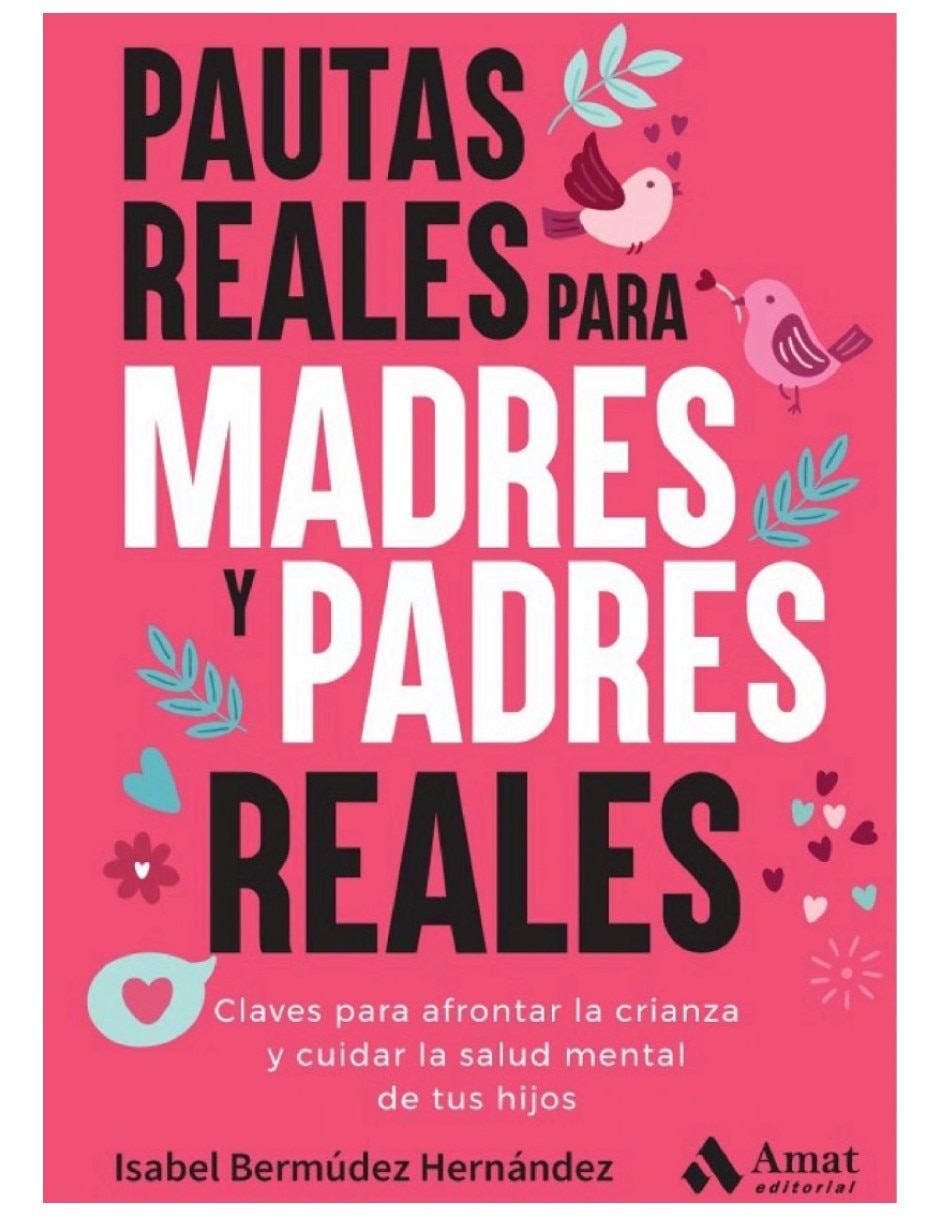 Libro pautas reales para madres y padres reales claves para afrontar la crianza de isabel bermúdez hernández