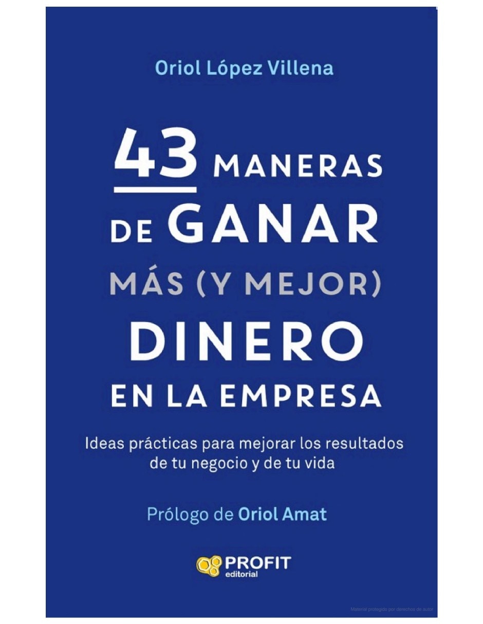 Libro 43 maneras de ganar más (y mejor) dinero en la empresa liderar y gestionar de oriol lópez villena