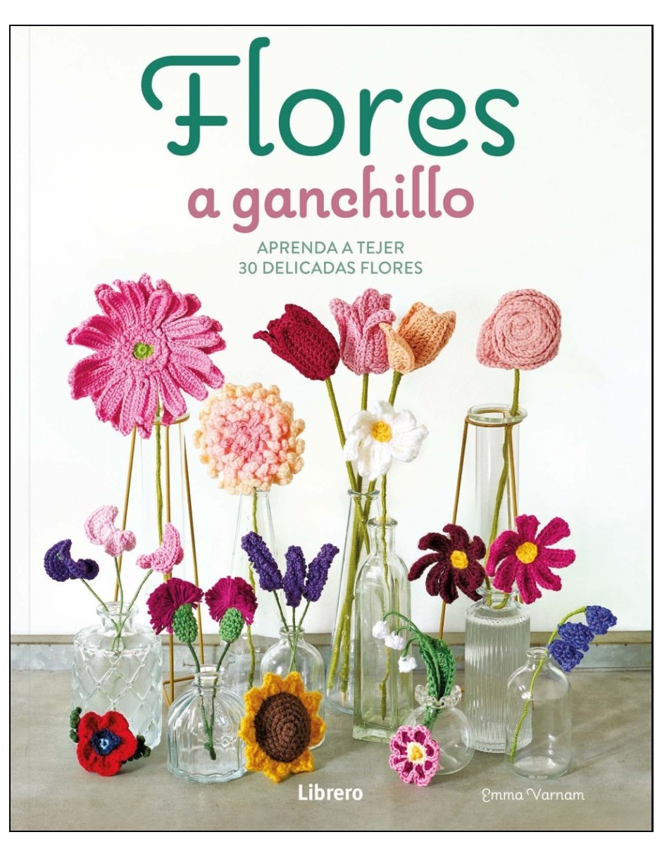 Libro Flores a Ganchillo Aprenda a Tejer 30 Delicadas Flores de Emma Varnam