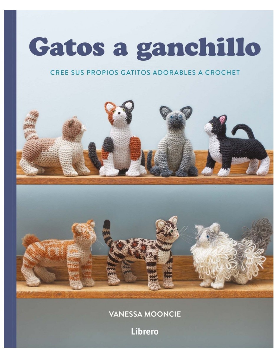Libro Gatos a Ganchillo Cree sus Propios Gatitos Adorables a Crochet de Vanessa Mooncie