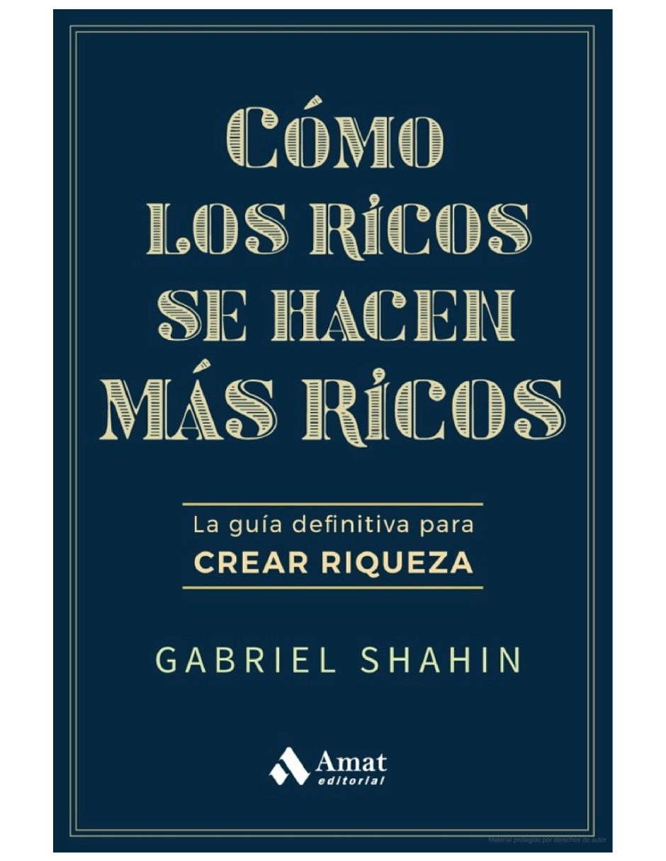 Libro Cómo los Ricos se Hacen Más Ricos de Gabriel Shahin