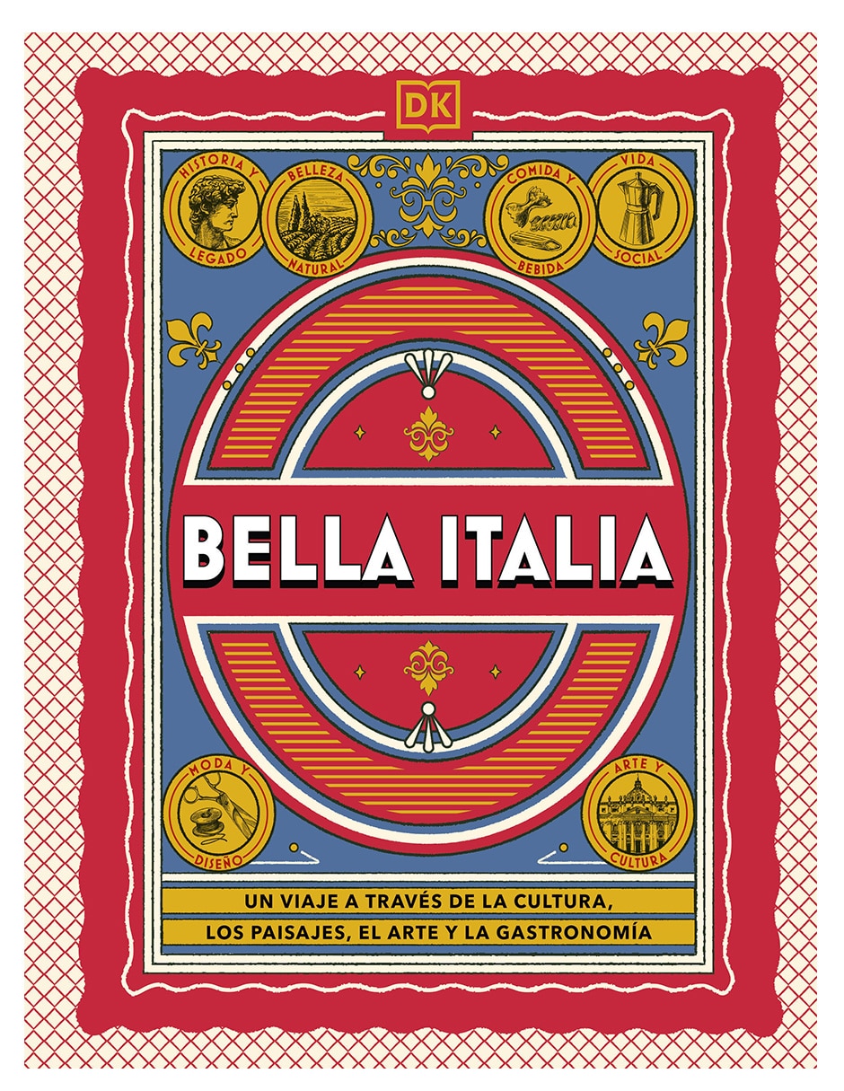 Libro Bella Italia. Un viaje a través de la cultura, los paisajes, el arte y la gastronomía de DK