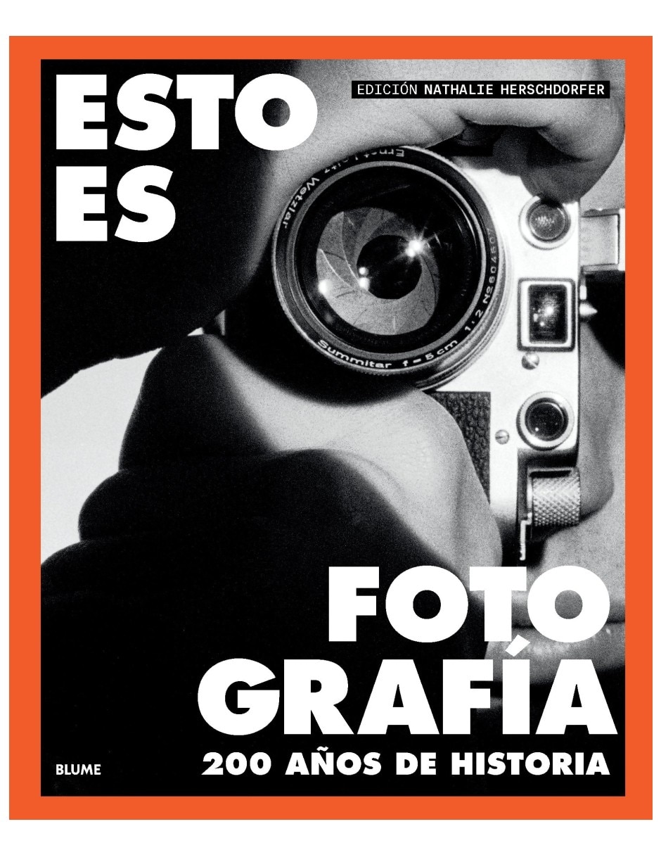 Libro Esto Es Fotografía. 200 Años De Historia De Nathalie Herschdorfer Libro Esto Es Fotografía. 200 Años De Historia De Nathalie Herschdorfer