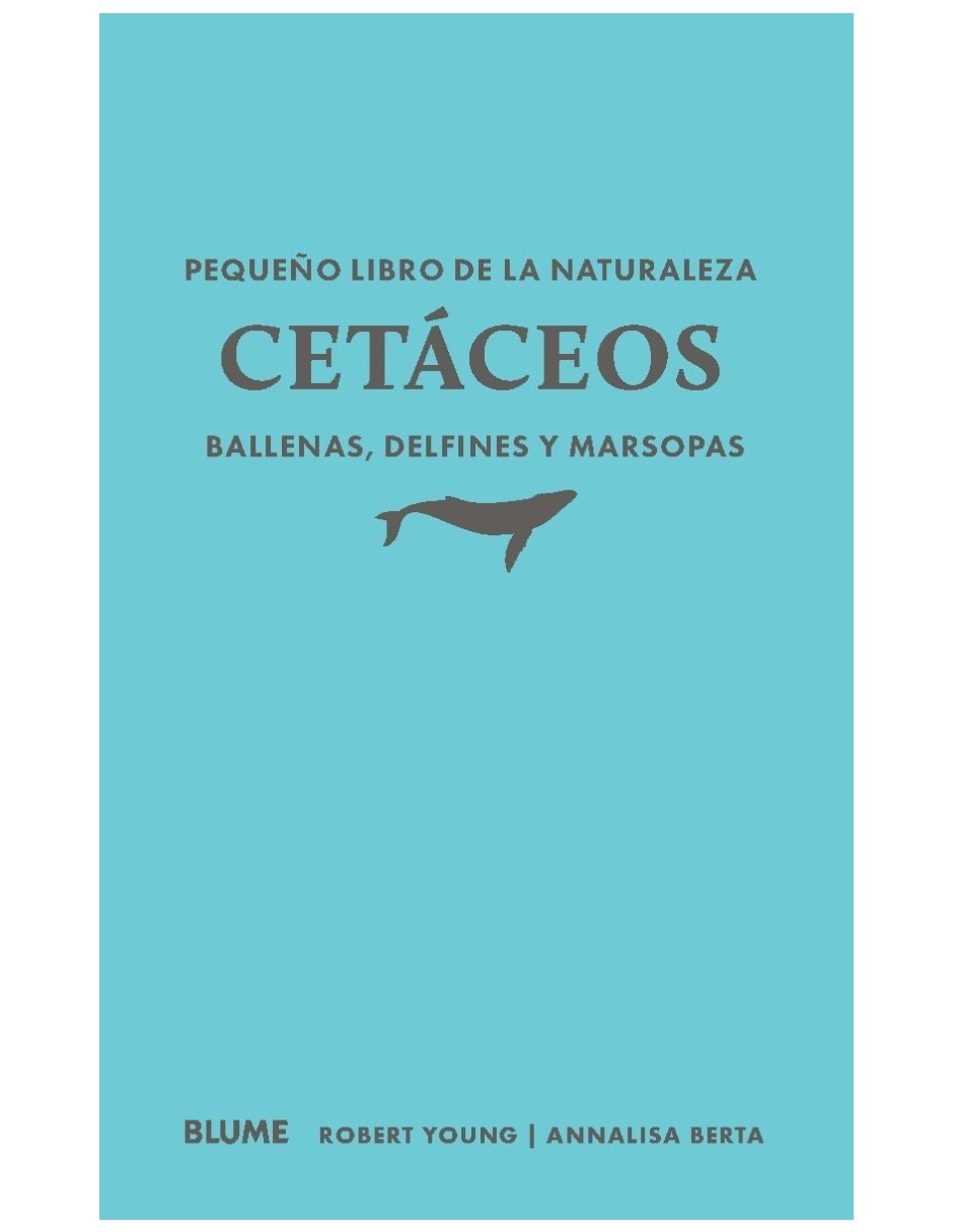 Libro De La Naturaleza. Cetáceos. Ballenas Delfines Y Marsopas De Robert Young Y Annalisa Berta Libro De La Naturaleza. Cetáceos. Ballenas Delfines Y Marsopas De Robert Young Y Annalisa Berta